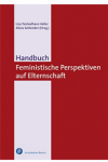 Schlender / Haller (Hrsg.): Handbuch Feministische Perspektiven auf Elternschaft. 2022. 632 Seiten. Kart. 
59,90 € (D), 61,60 € (A) 
ISBN 978-3-8474-2367-6
Auch als eBook: 978-3-8474-1501-5
www.shop.budrich.de